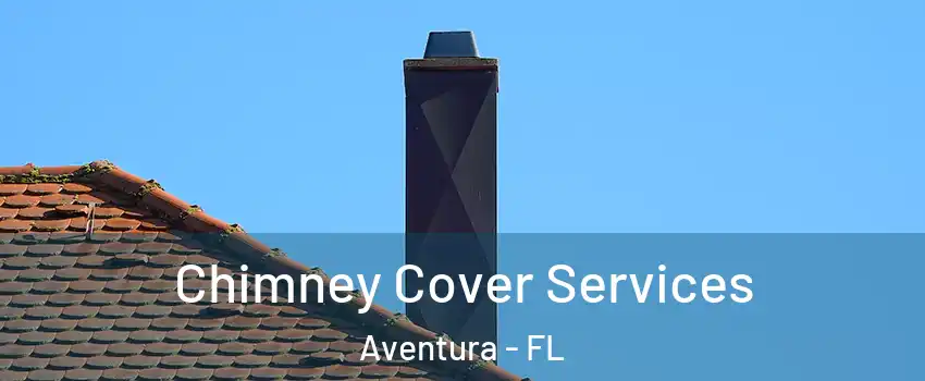  Chimney Cover Services Aventura - FL