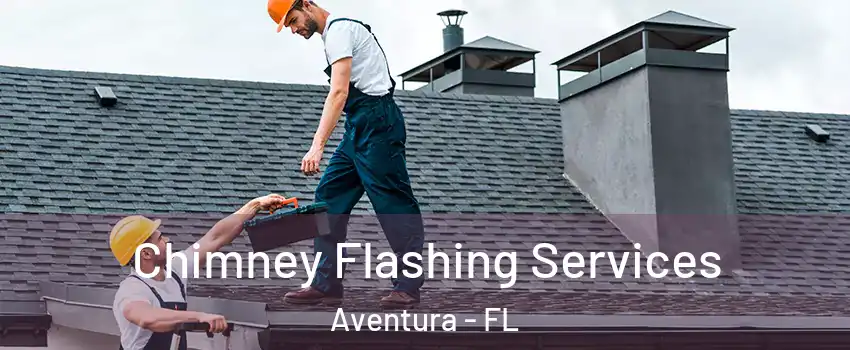 Chimney Flashing Services Aventura - FL