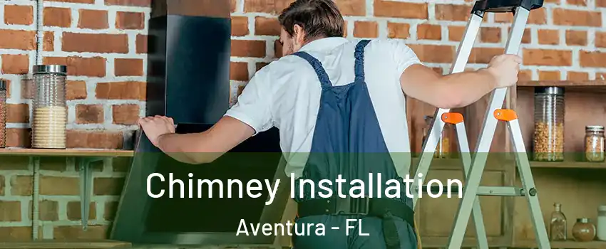  Chimney Installation Aventura - FL