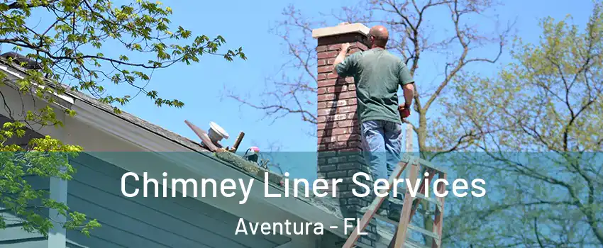 Chimney Liner Services Aventura - FL