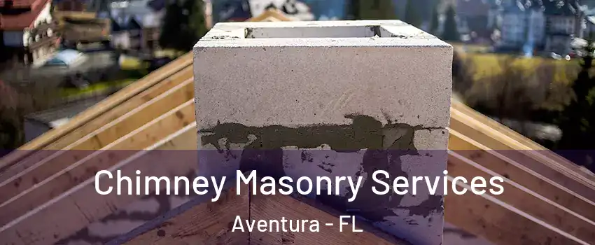  Chimney Masonry Services Aventura - FL