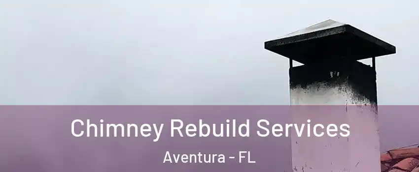  Chimney Rebuild Services Aventura - FL