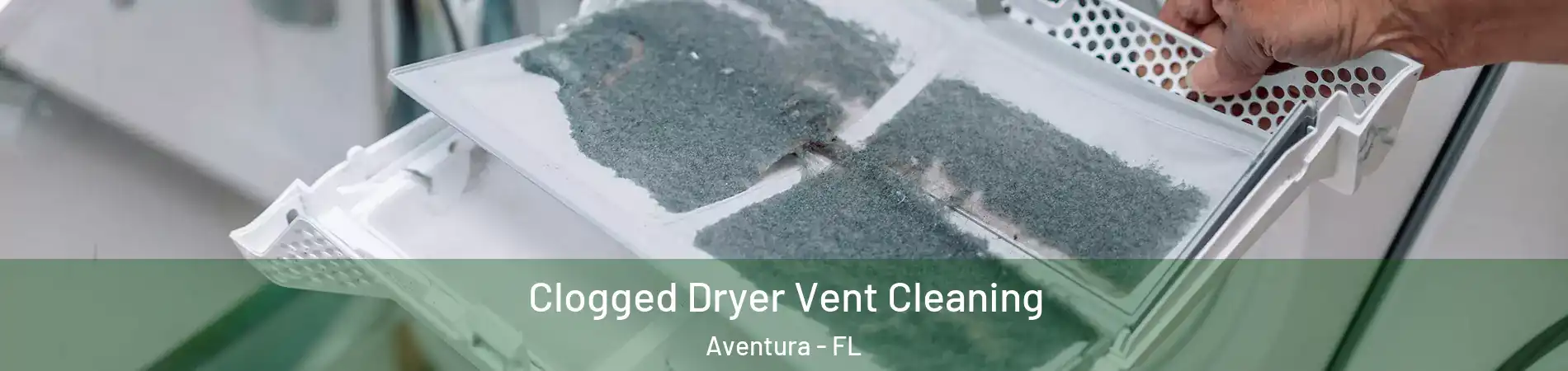  Clogged Dryer Vent Cleaning Aventura - FL