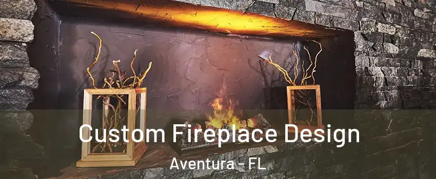  Custom Fireplace Design Aventura - FL