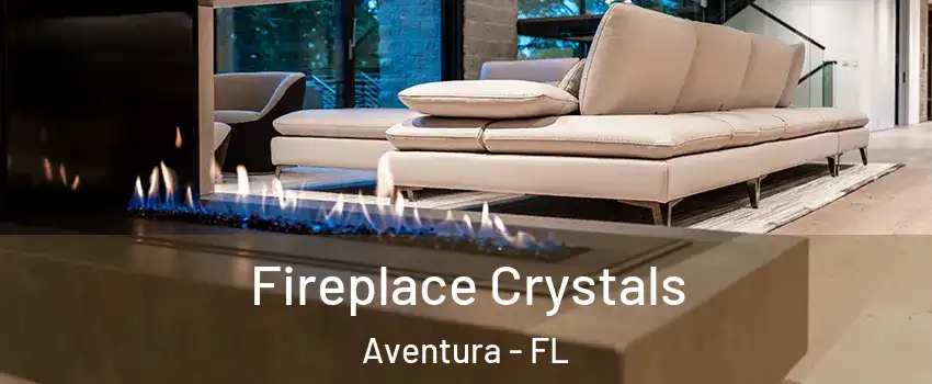  Fireplace Crystals Aventura - FL