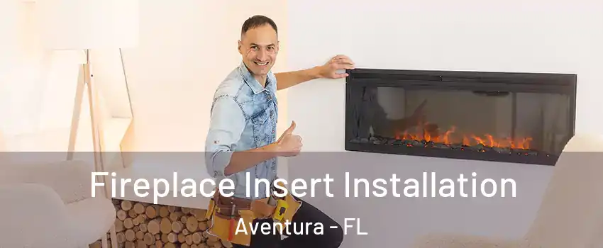  Fireplace Insert Installation Aventura - FL