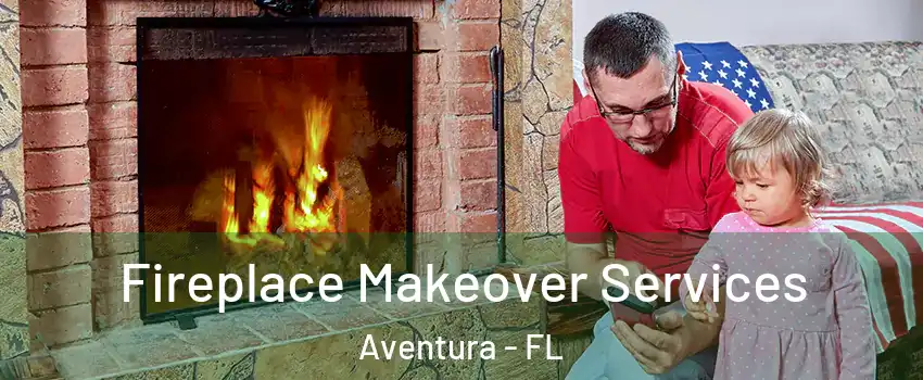  Fireplace Makeover Services Aventura - FL