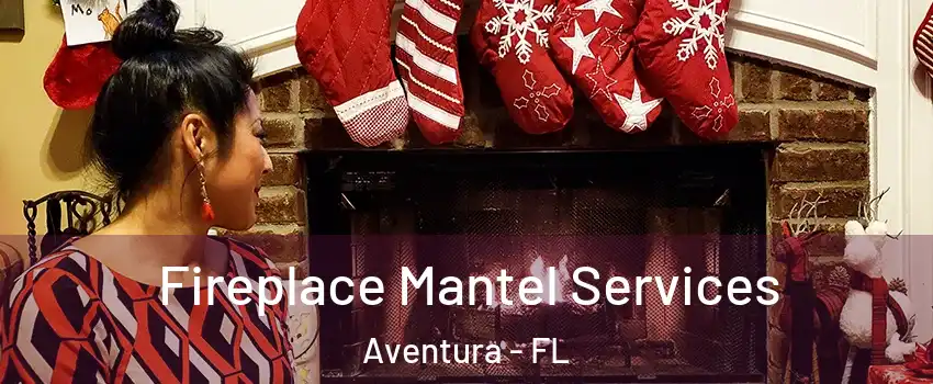  Fireplace Mantel Services Aventura - FL