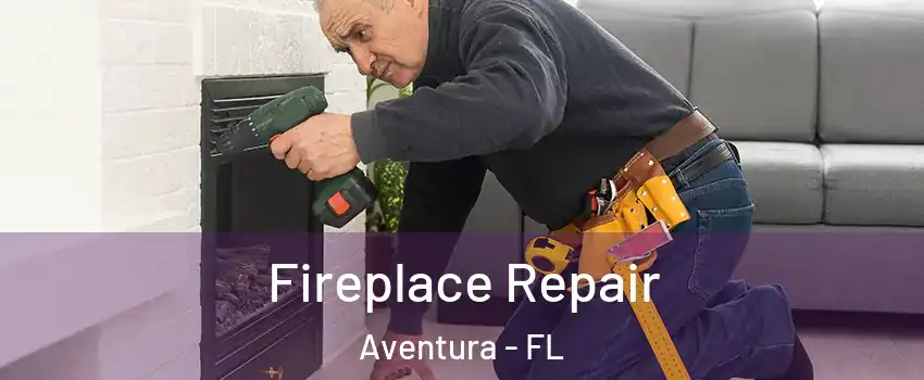  Fireplace Repair Aventura - FL