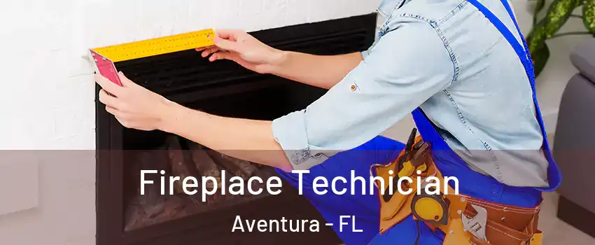  Fireplace Technician Aventura - FL