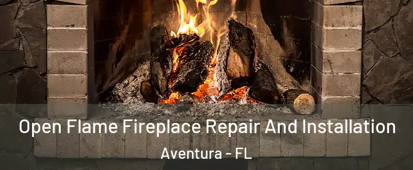  Open Flame Fireplace Repair And Installation Aventura - FL