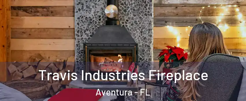  Travis Industries Fireplace Aventura - FL
