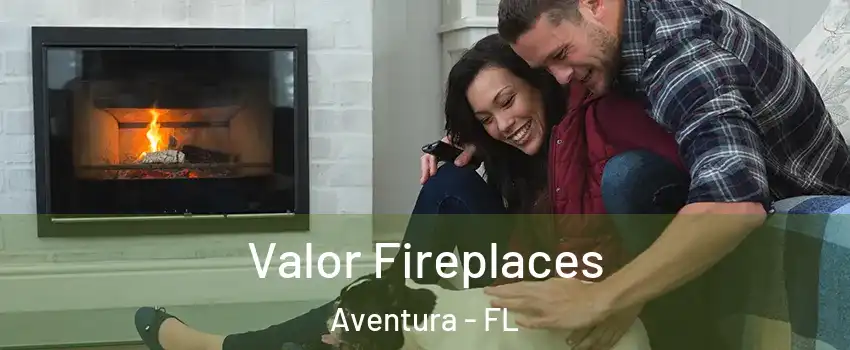  Valor Fireplaces Aventura - FL