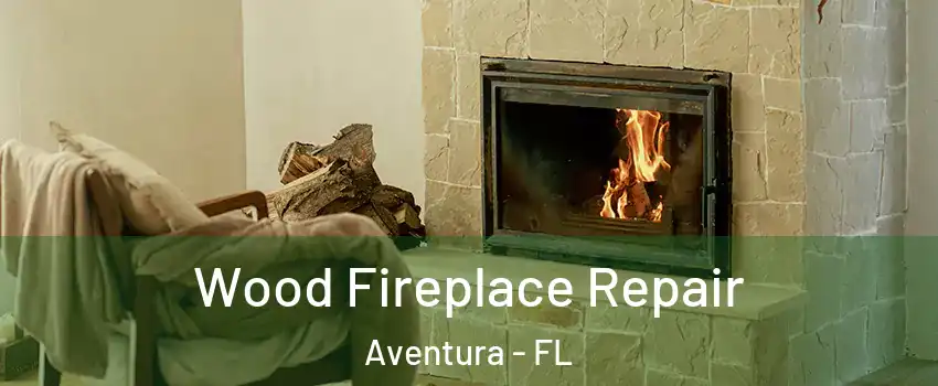  Wood Fireplace Repair Aventura - FL