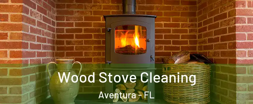  Wood Stove Cleaning Aventura - FL